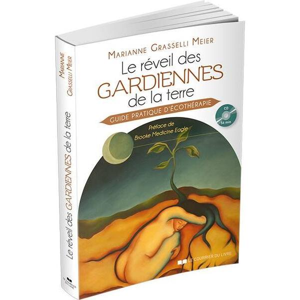 Le réveil des gardiennes de la Terre; guide pratique d'Ecothérapie
