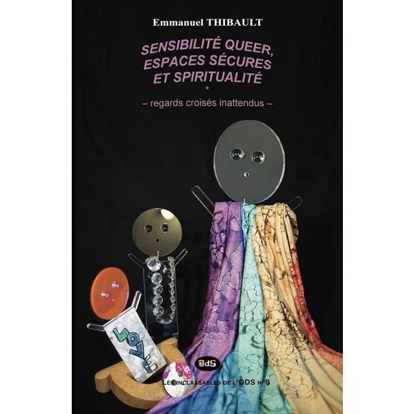 Sensibilité queer, espaces sécures et spiritualité