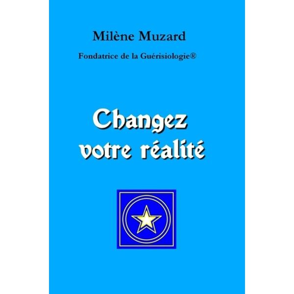 Changez votre réalité
